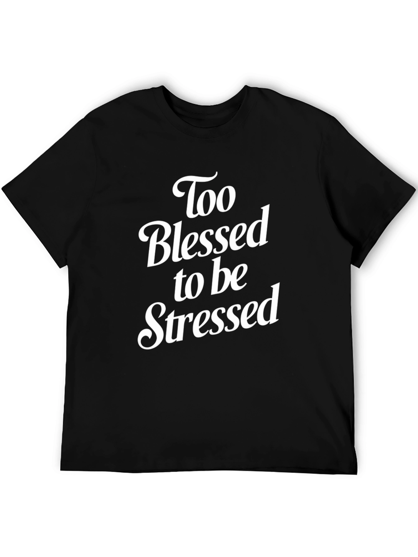 Too Blessed to be Stressed Graphic T-Shirt