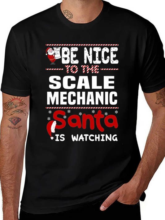 Be Nice to The Scale Mechanic T-Shirt - Santa is Watching