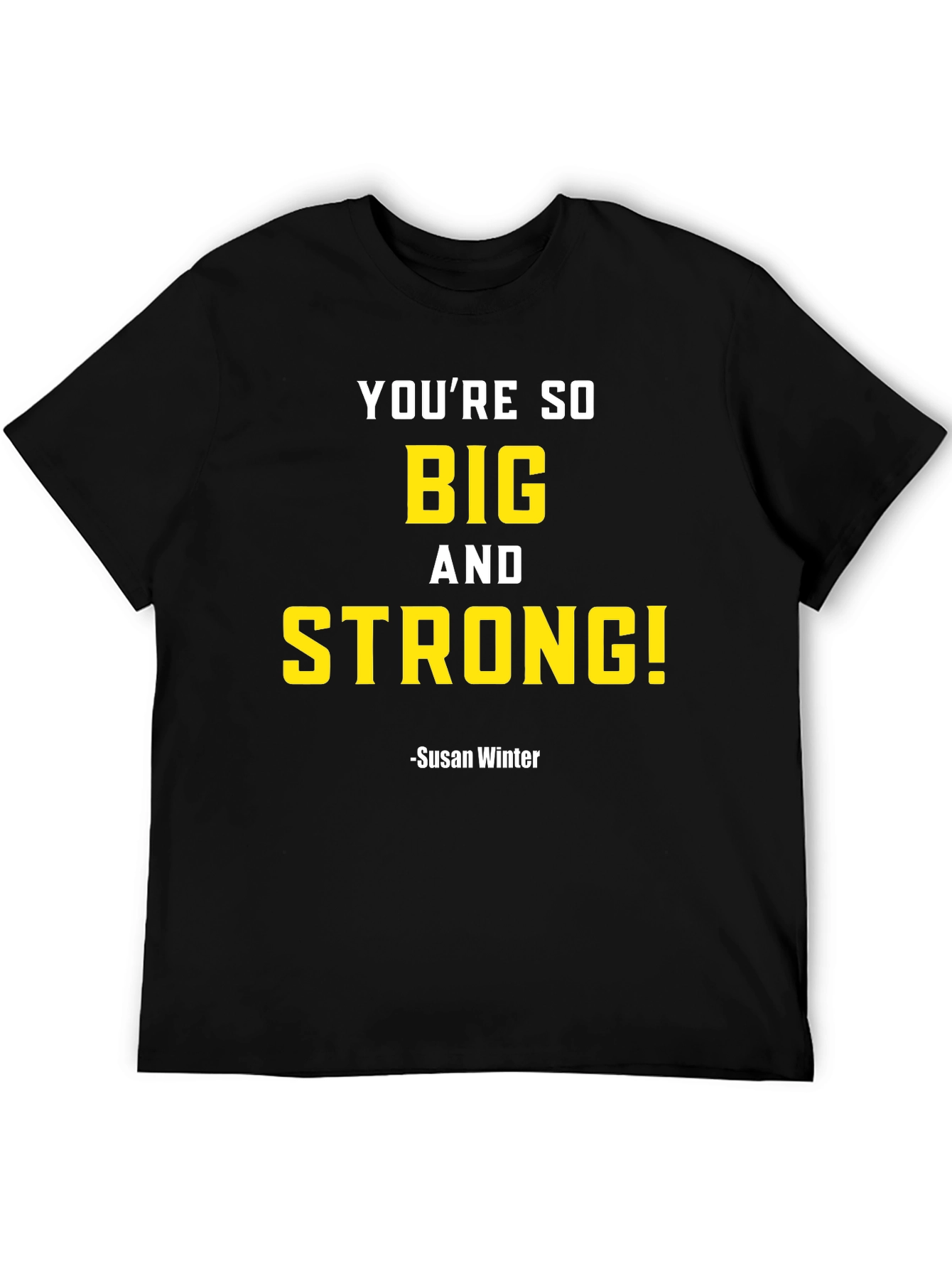 Youre So Big and Strong T-Shirt