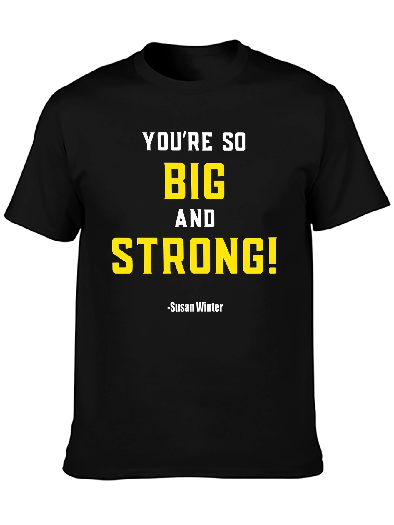 Youre So Big and Strong T-Shirt