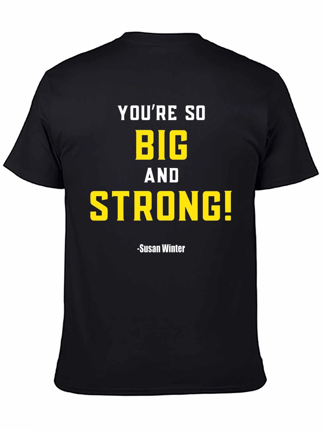 Youre So Big and Strong T-Shirt