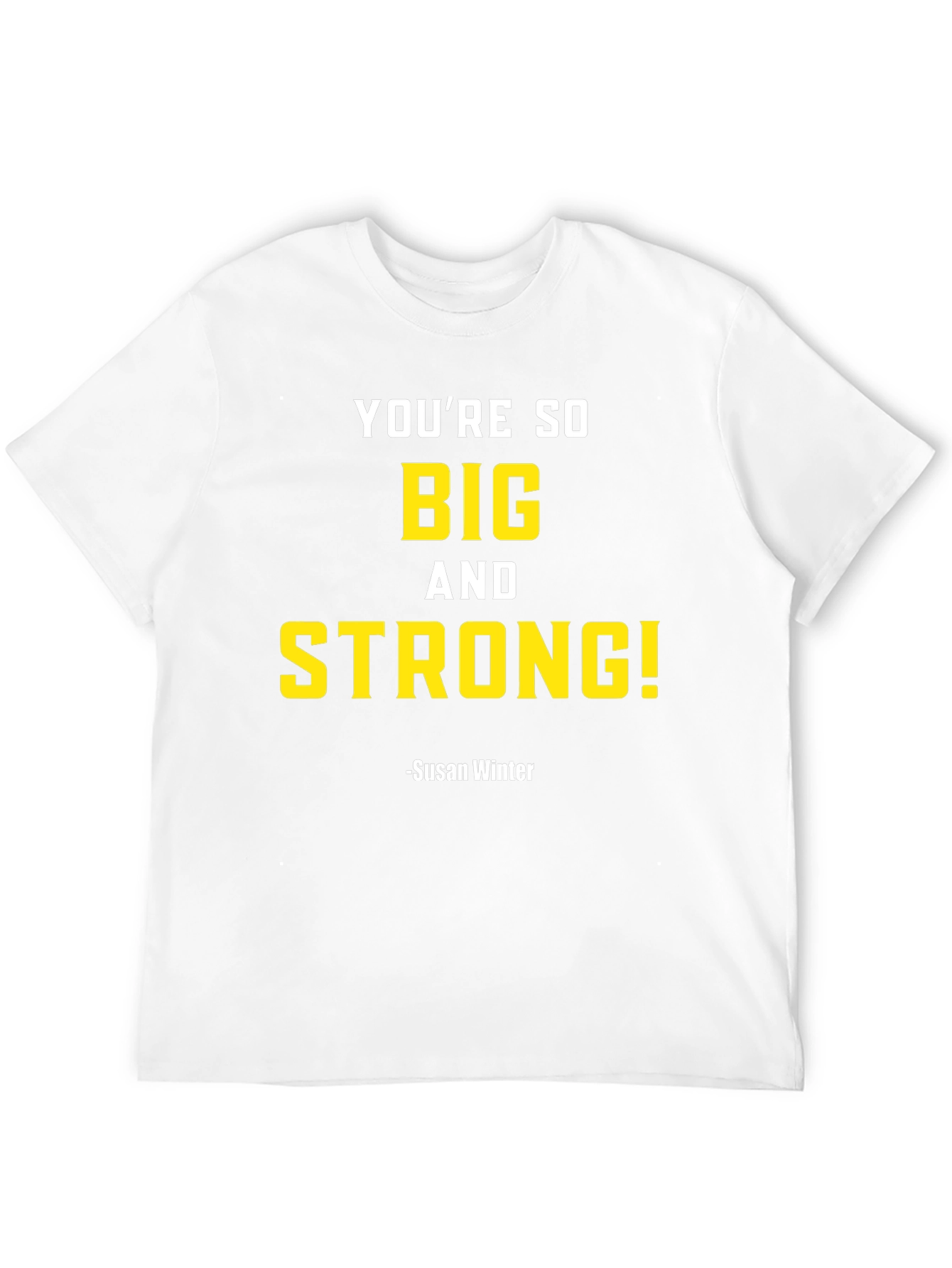 Youre So Big and Strong T-Shirt