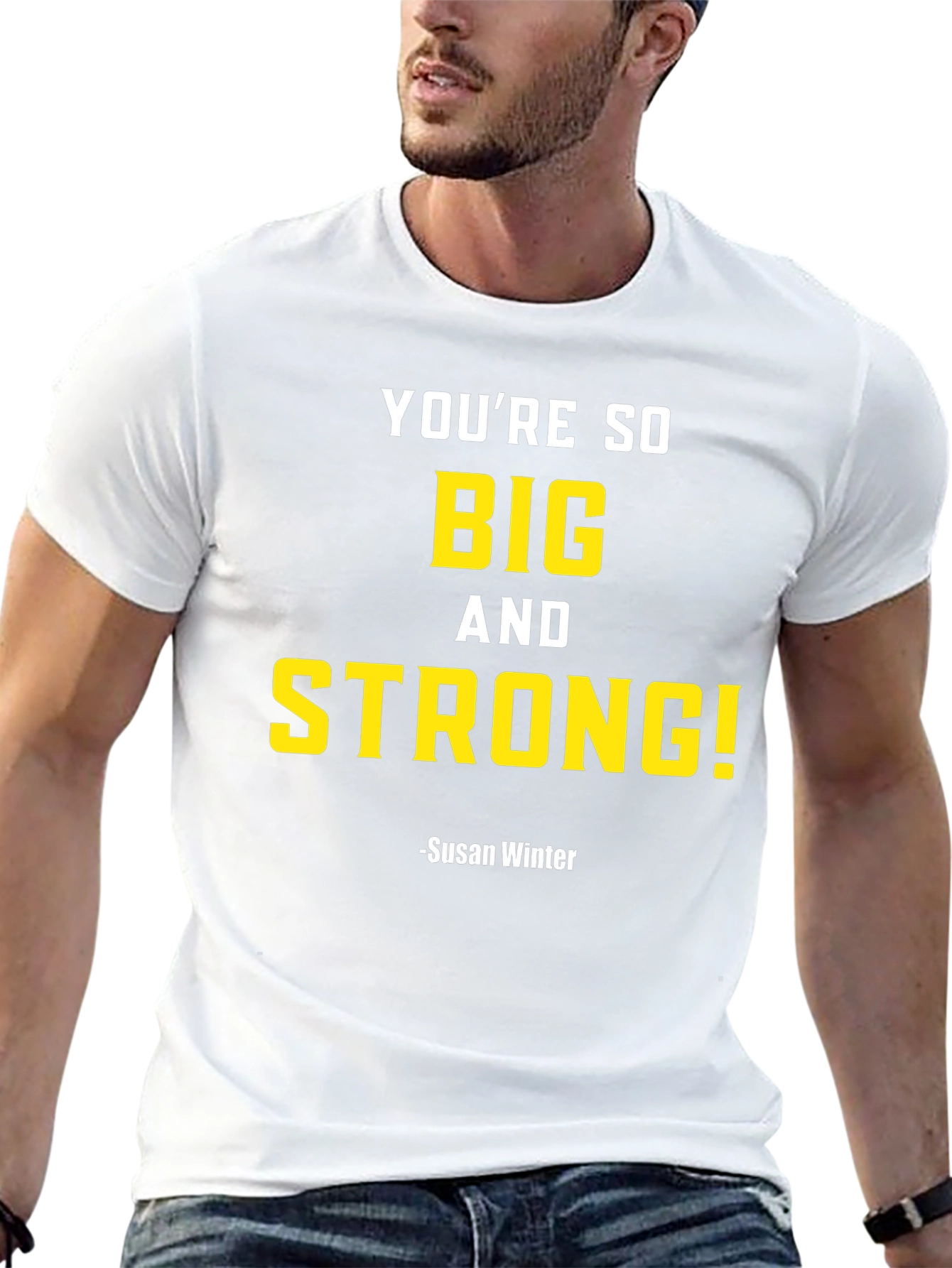 Youre So Big and Strong T-Shirt