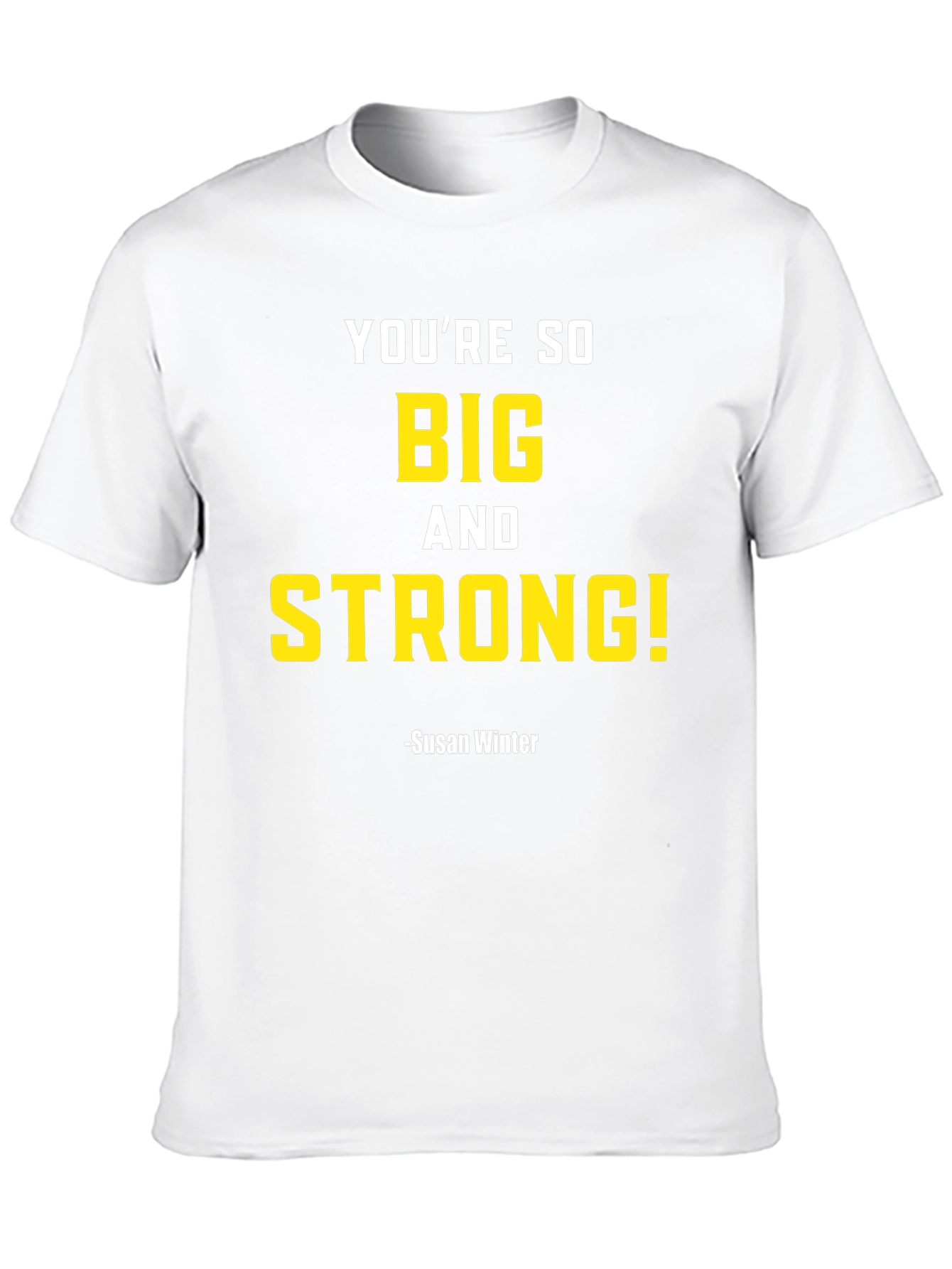 Youre So Big and Strong T-Shirt