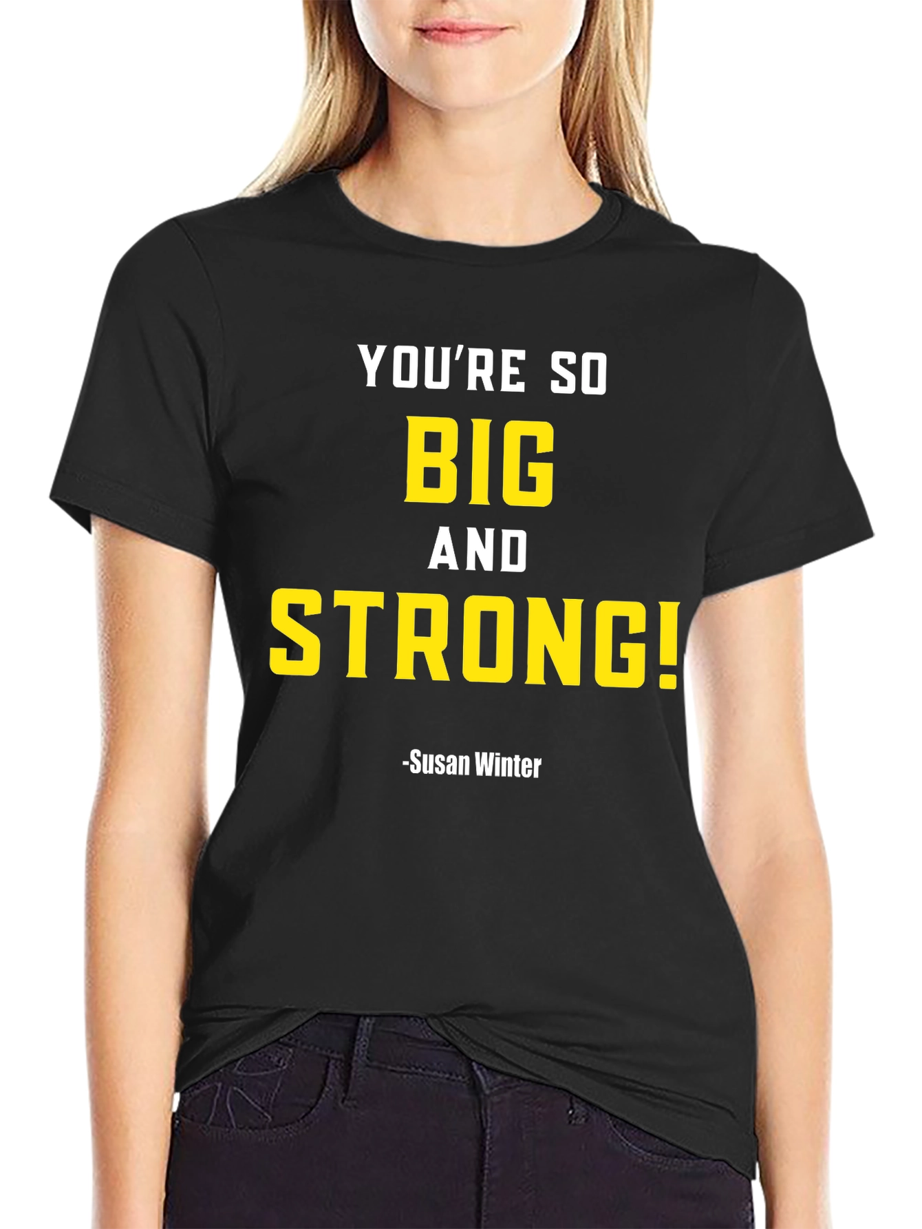 Youre So Big and Strong T-Shirt