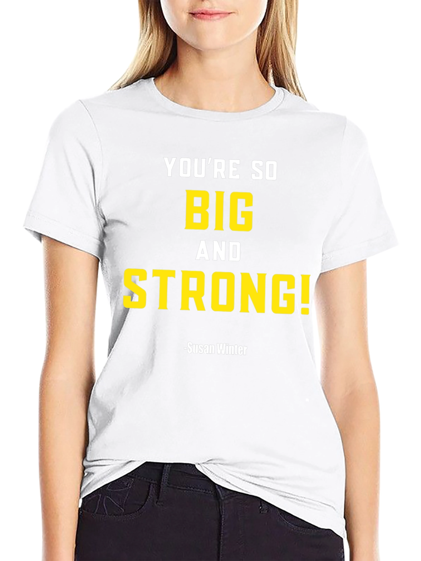 Youre So Big and Strong T-Shirt