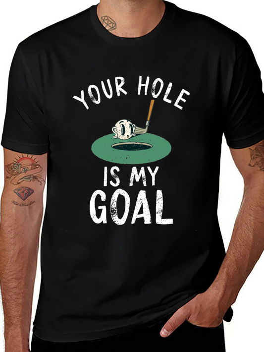 Your Hole is My Goal Funny Golf T-Shirt