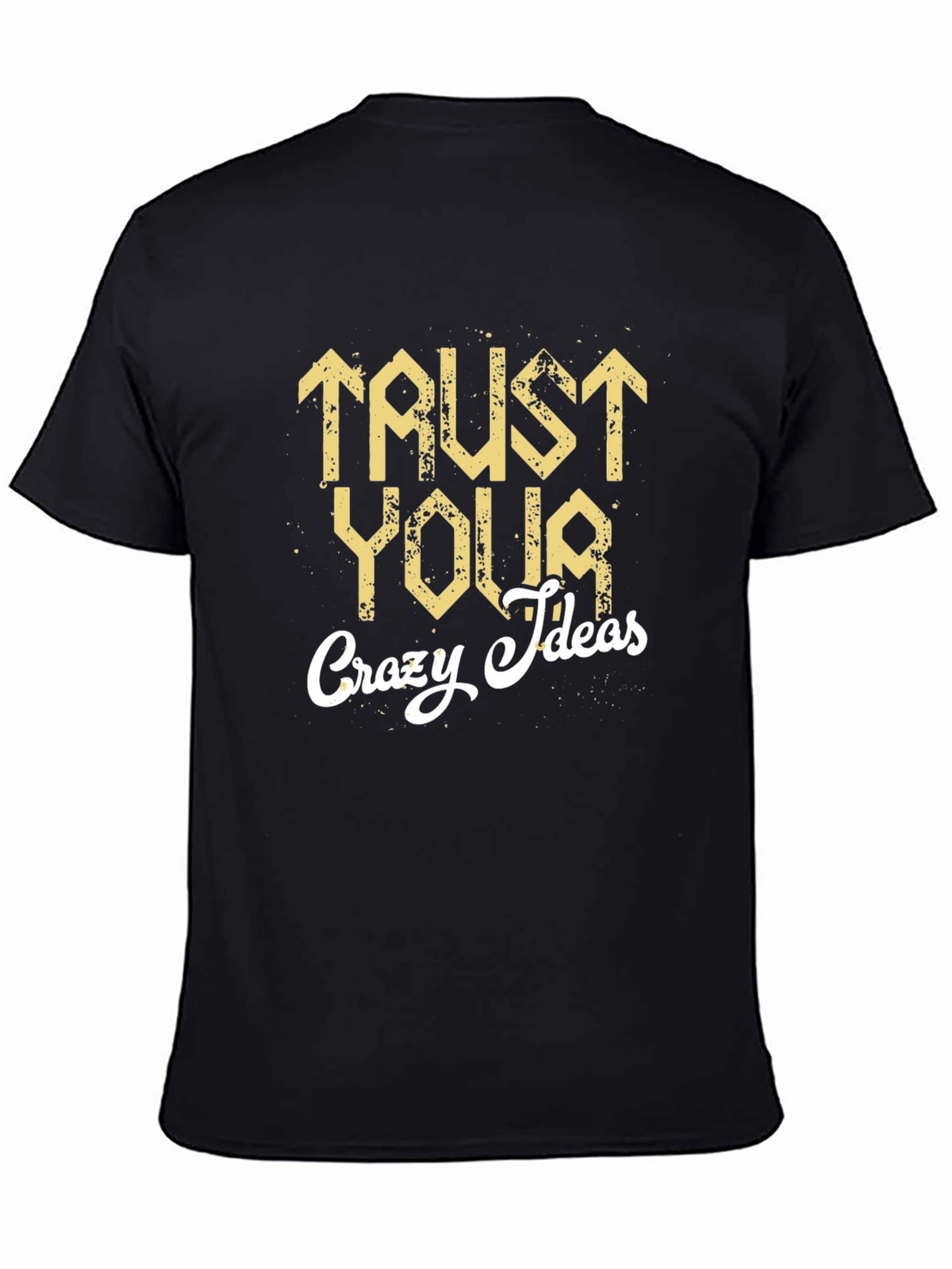 Trust Your Crazy Ideas Graphic T-Shirt