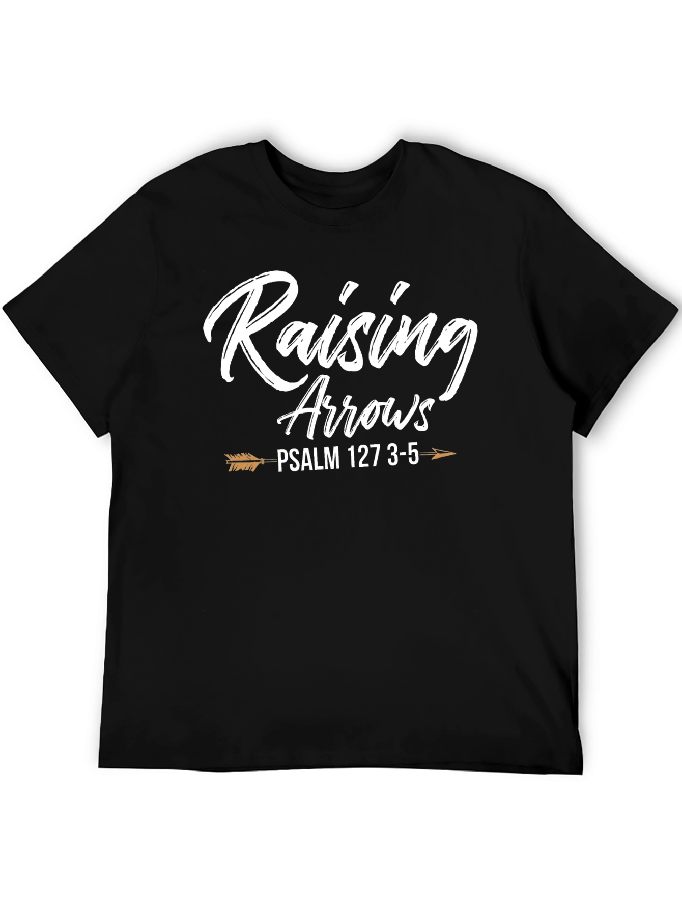 Raising Arrows Psalm 127 T-Shirt