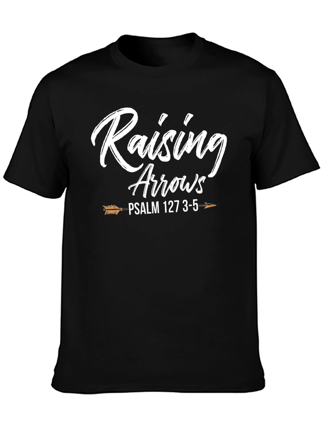 Raising Arrows Psalm 127 T-Shirt