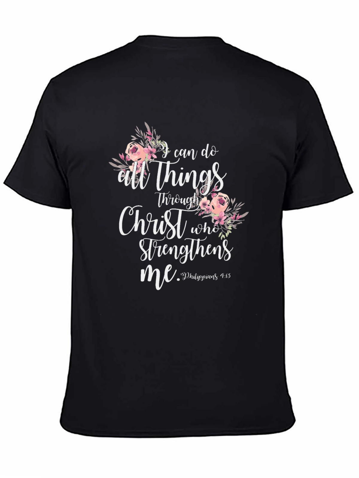 I Can Do All Things Through Christ Black T-Shirt