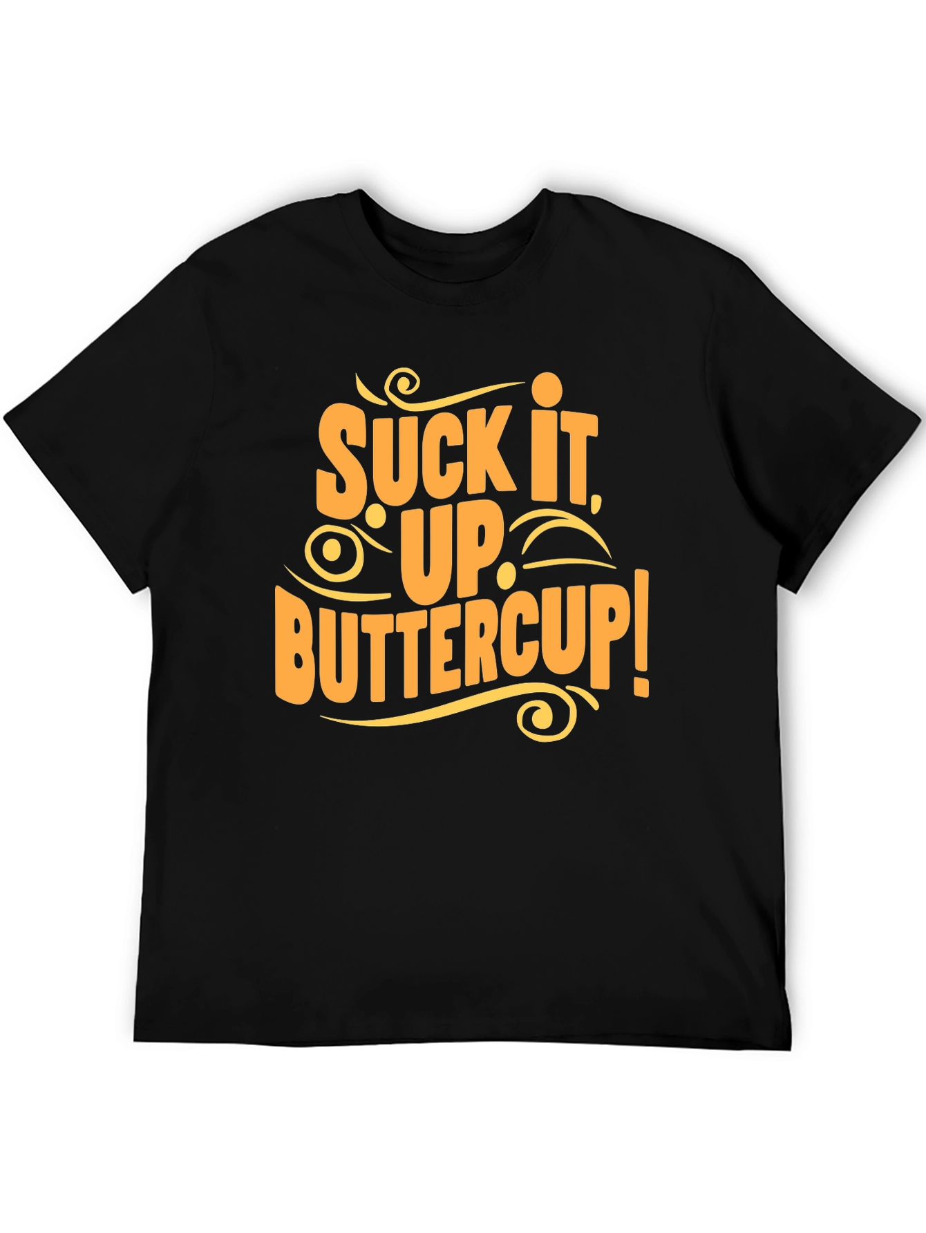 Suck It Up Buttercup Graphic Tee Shirt