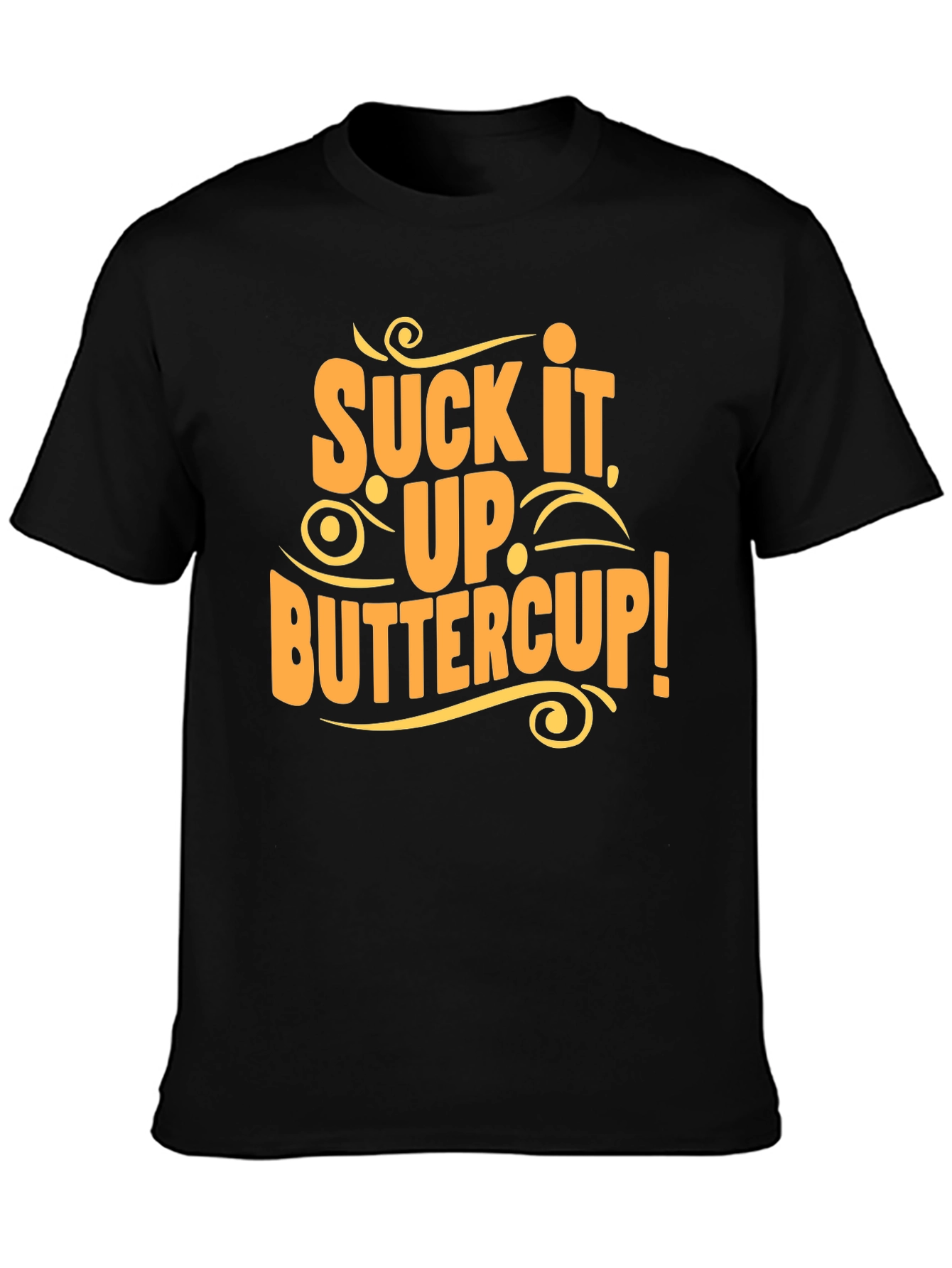 Suck It Up Buttercup Graphic Tee Shirt