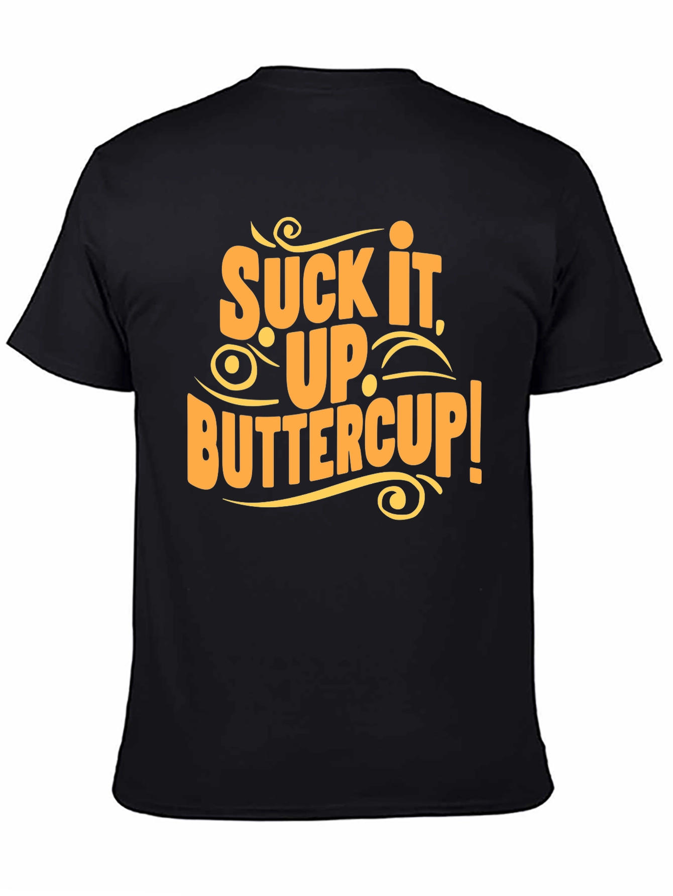 Suck It Up Buttercup Graphic Tee Shirt