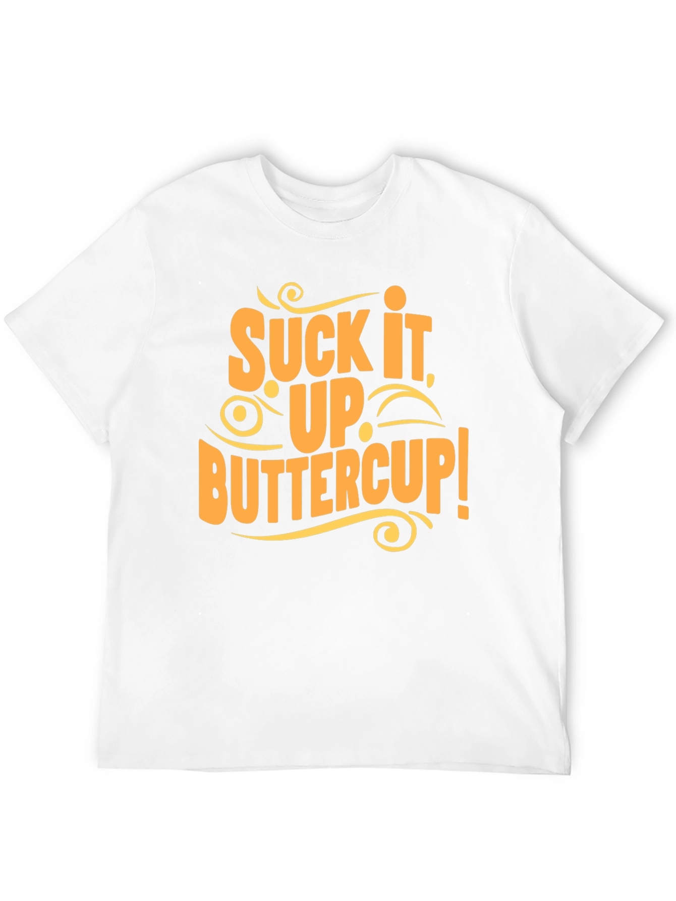 Suck It Up Buttercup Graphic Tee Shirt