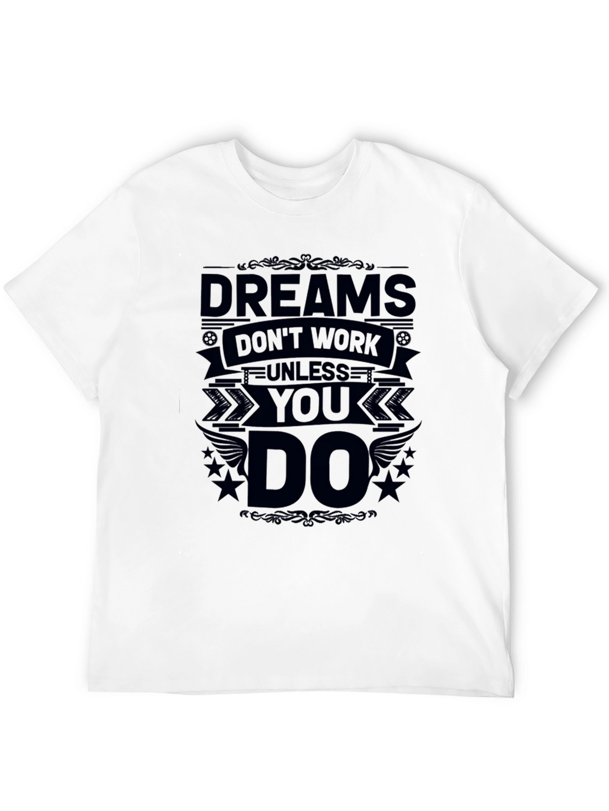 Dreams Dont Work Unless You Do Black T-Shirt