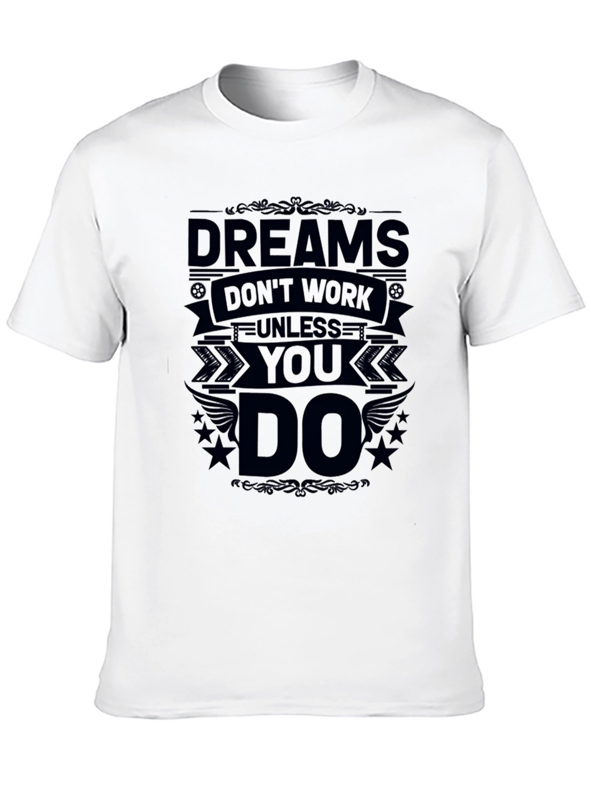 Dreams Dont Work Unless You Do Black T-Shirt