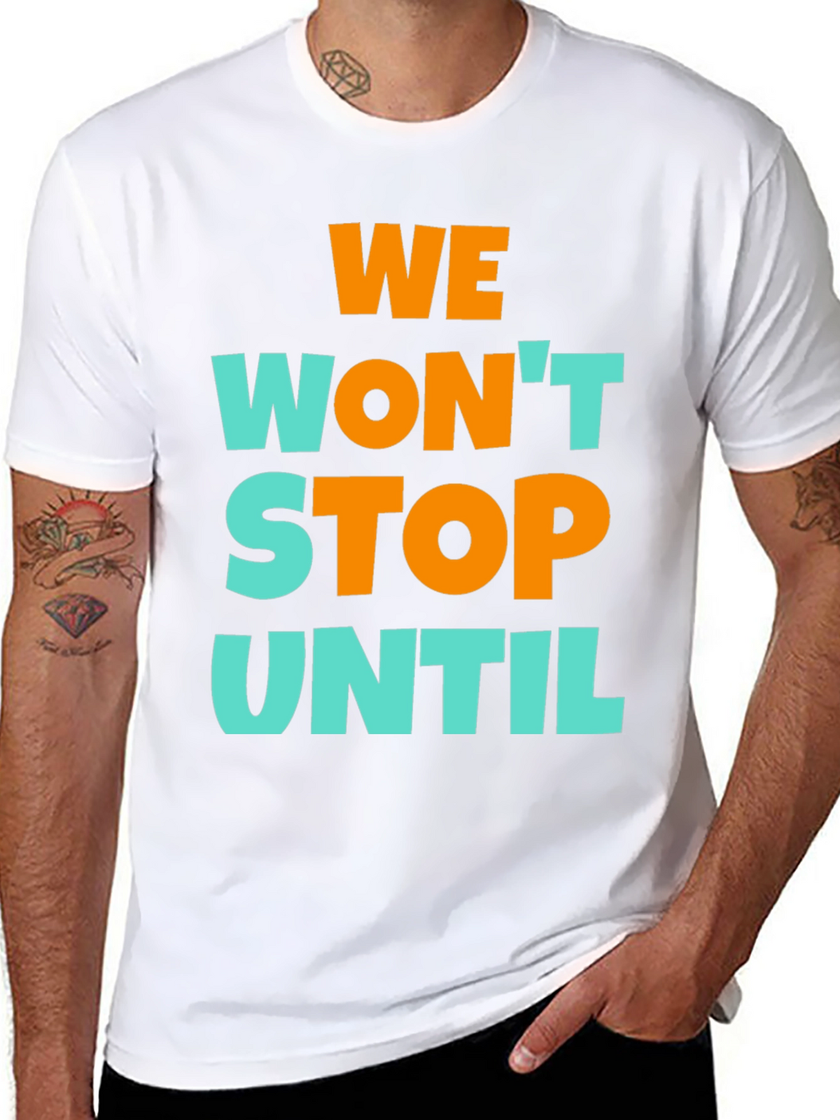 We Wont Stop Until Graphic T-Shirt