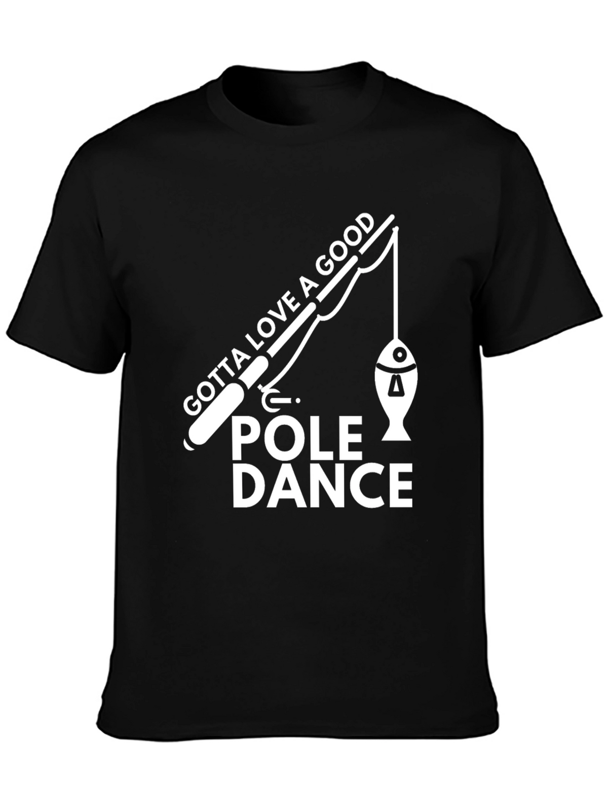 Gotta Love a Good Pole Dance T-Shirt