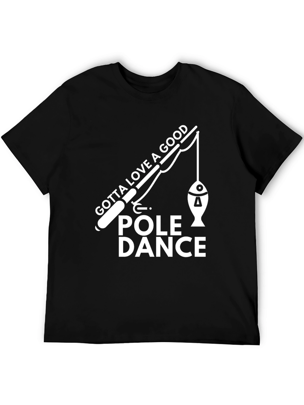 Gotta Love a Good Pole Dance T-Shirt