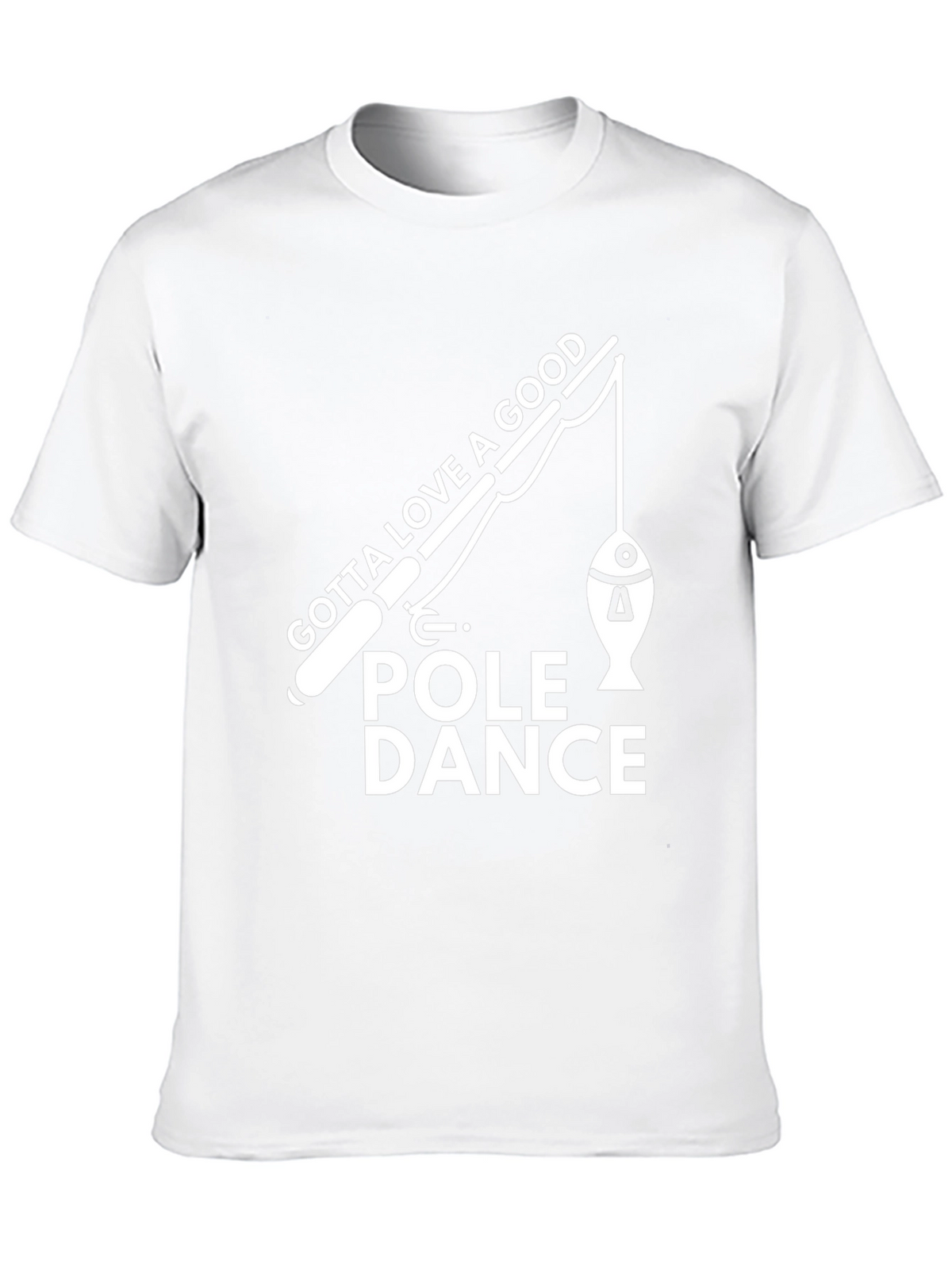 Gotta Love a Good Pole Dance T-Shirt
