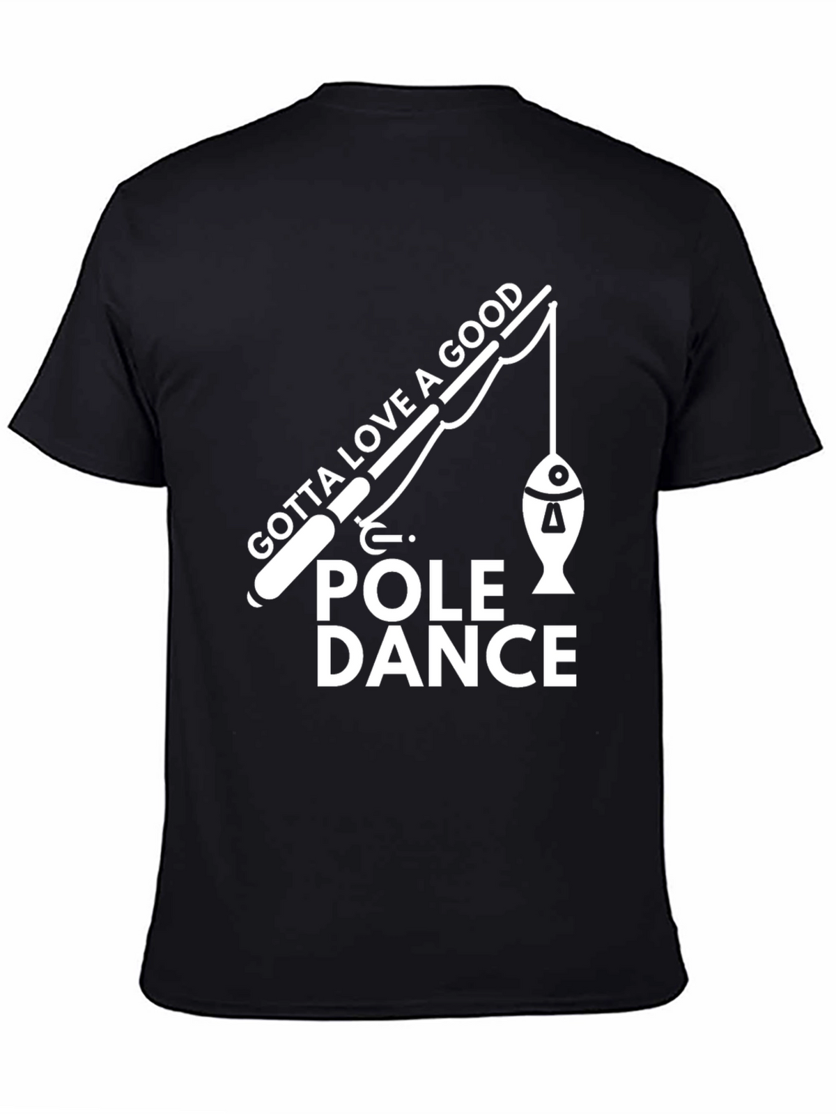 Gotta Love a Good Pole Dance T-Shirt
