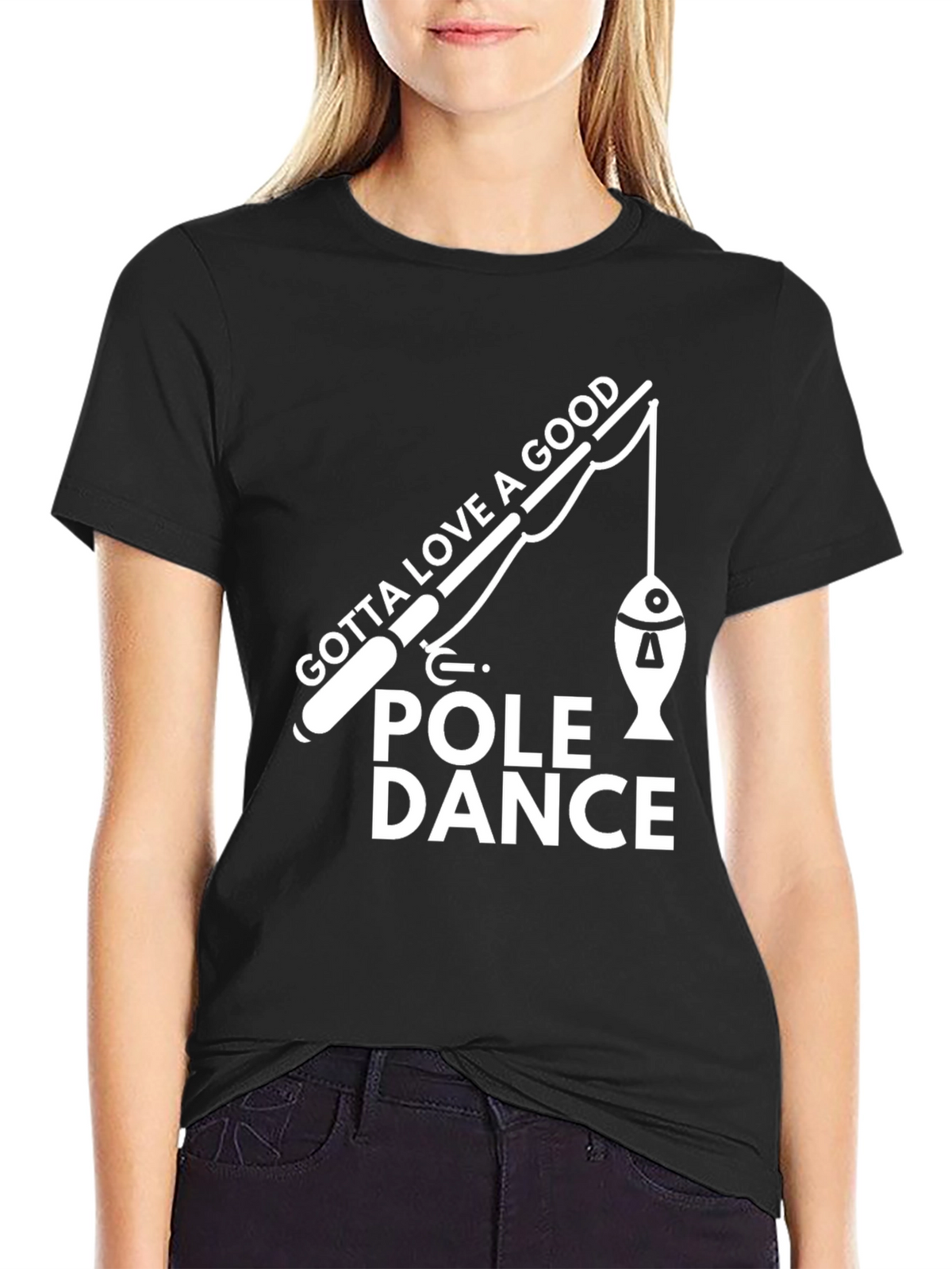 Gotta Love a Good Pole Dance T-Shirt