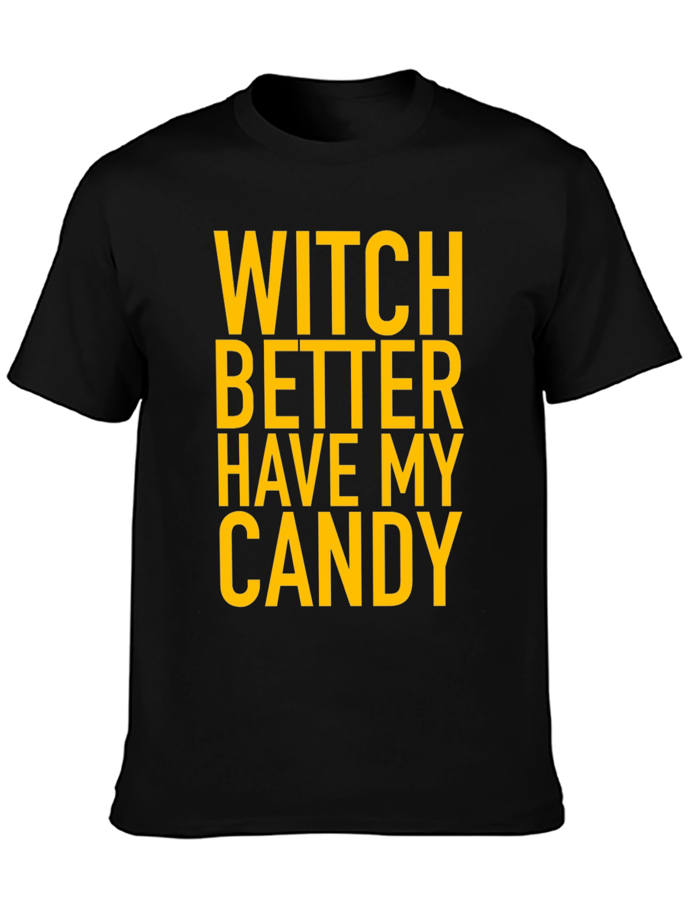 Witch Better Have My Candy Halloween T-Shirt