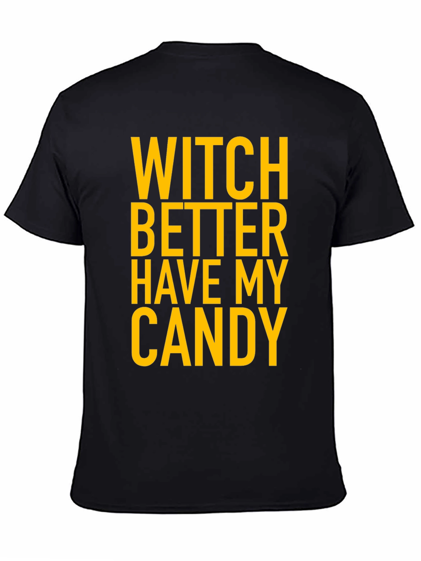 Witch Better Have My Candy Halloween T-Shirt