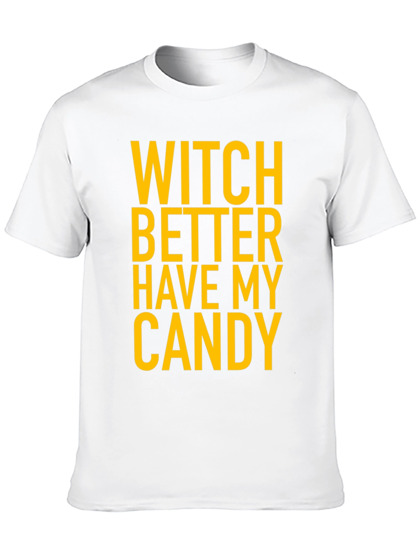 Witch Better Have My Candy Halloween T-Shirt