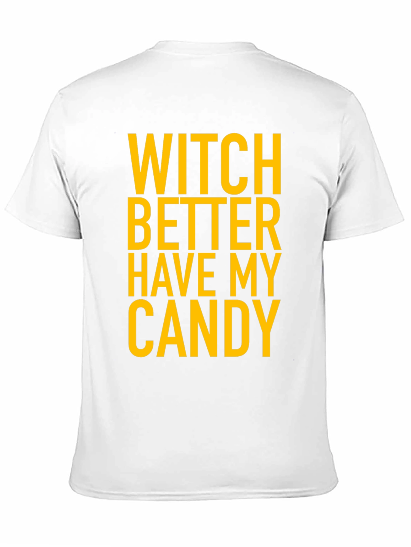 Witch Better Have My Candy Halloween T-Shirt