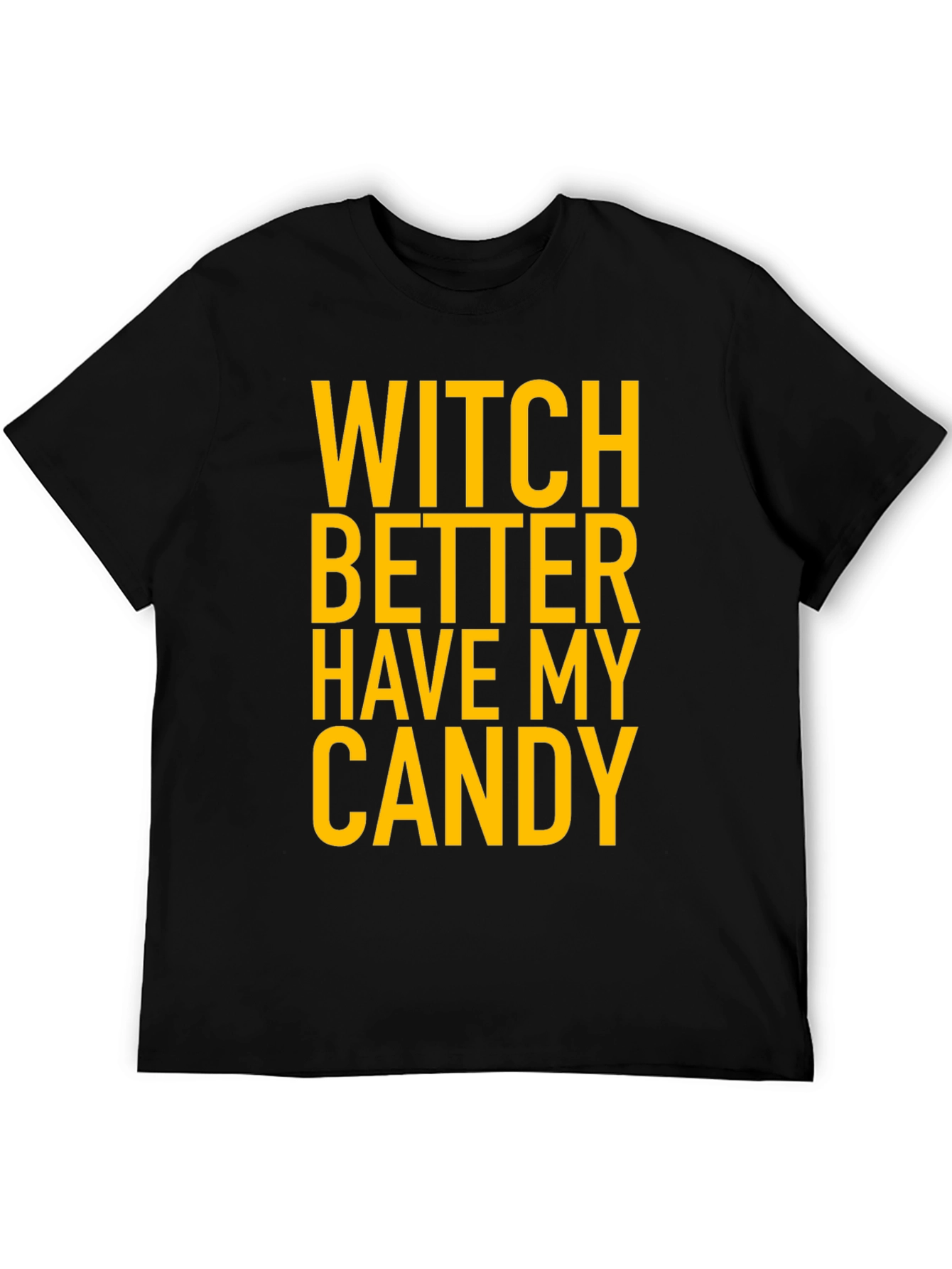 Witch Better Have My Candy Halloween T-Shirt