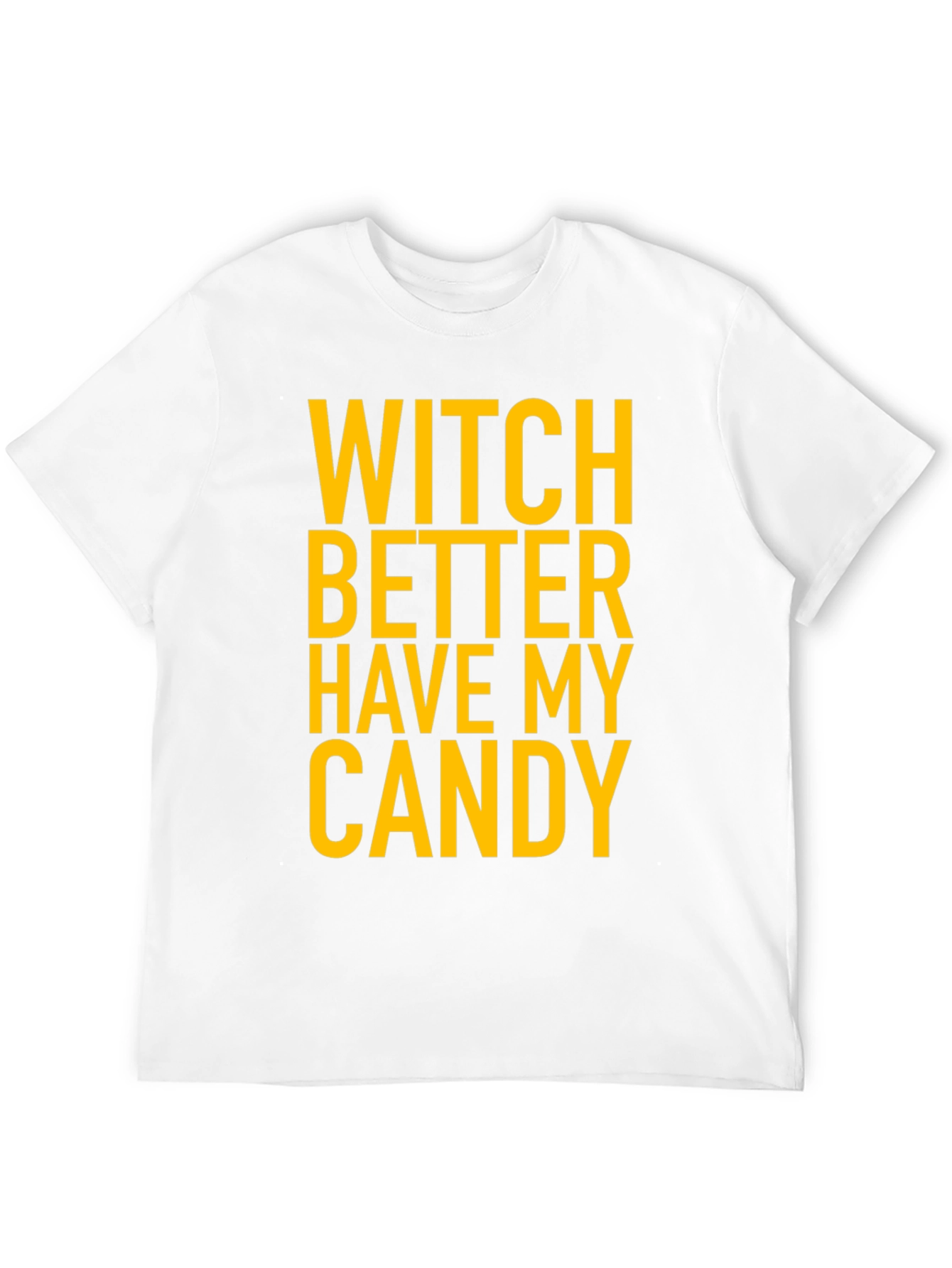 Witch Better Have My Candy Halloween T-Shirt