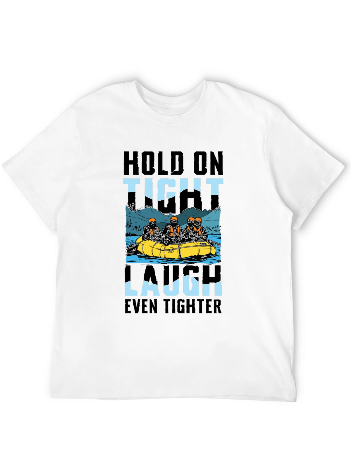 Hold On Tight Rafting T-Shirt