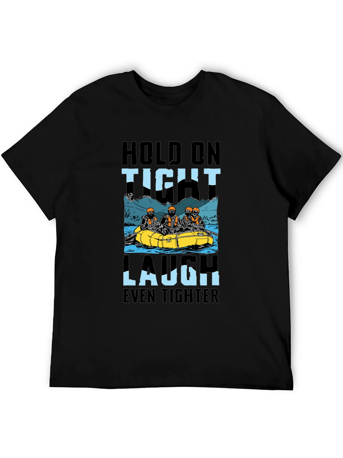 Hold On Tight Rafting T-Shirt