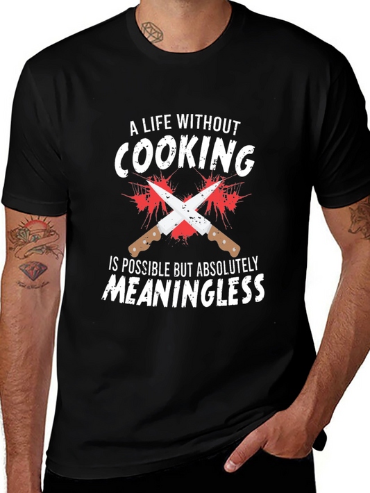 Cooking Lover T-Shirt: Meaningless Life