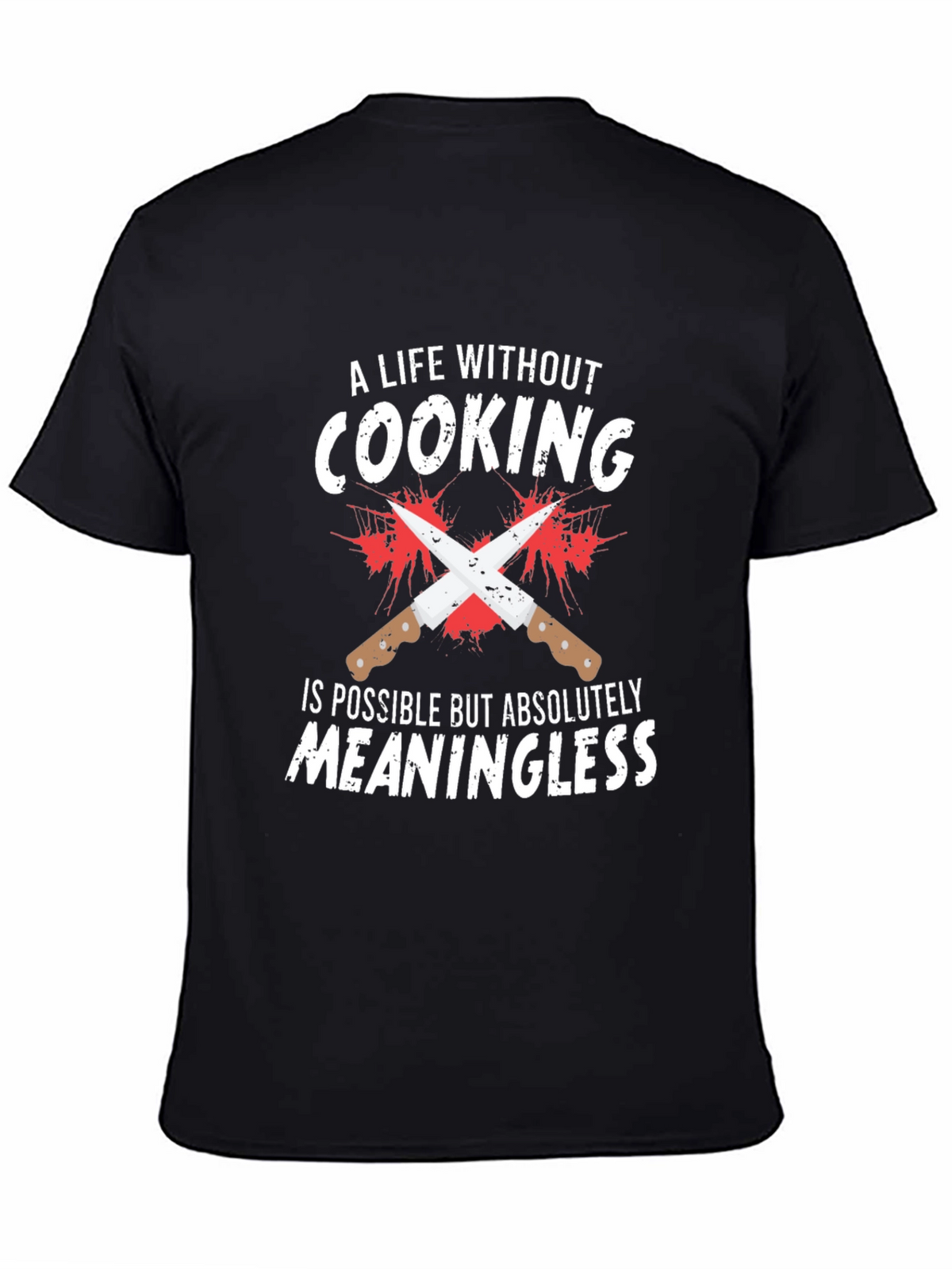 Cooking Lover T-Shirt: Meaningless Life