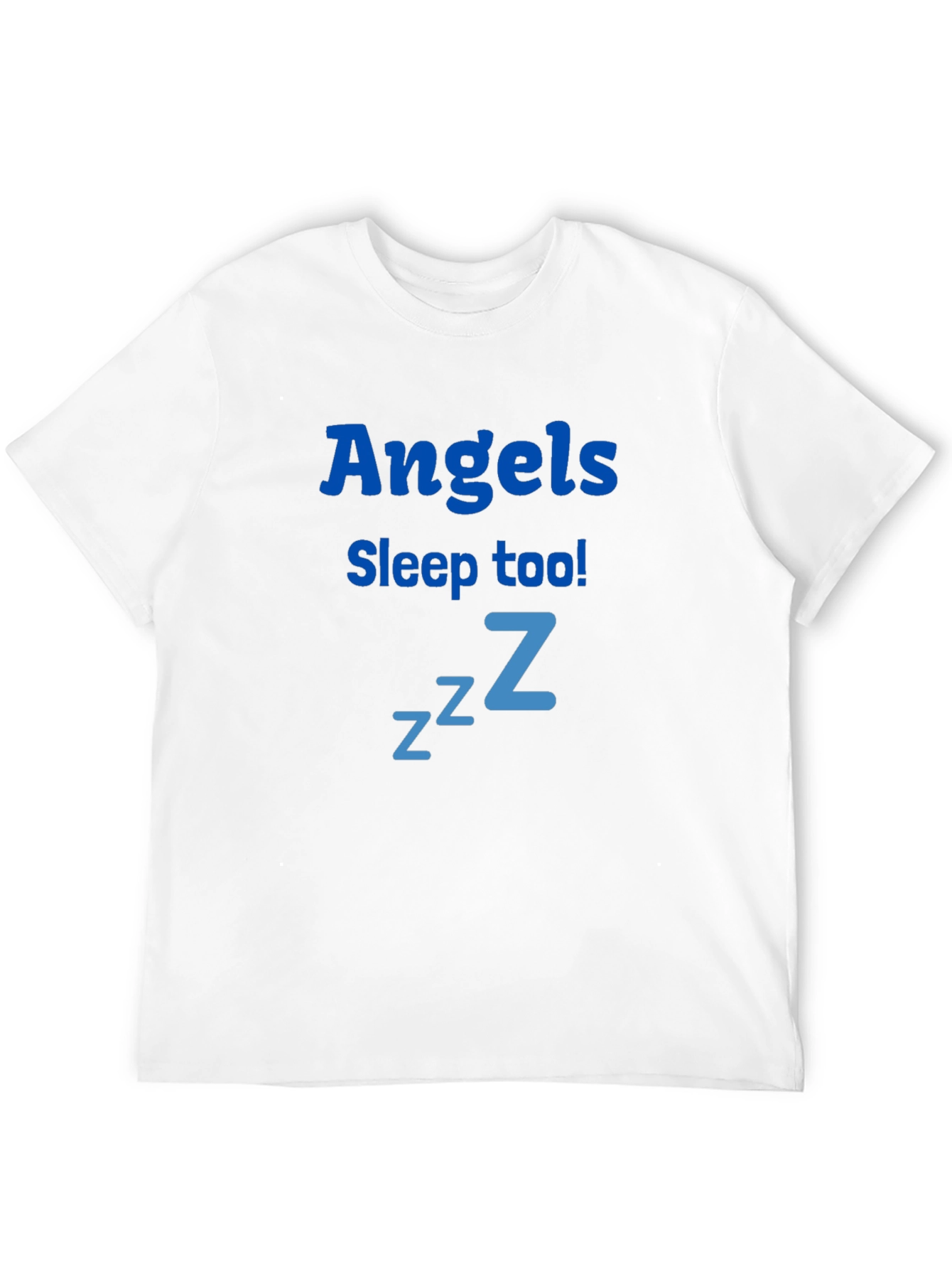 Angels Sleep Too! Funny T-Shirt