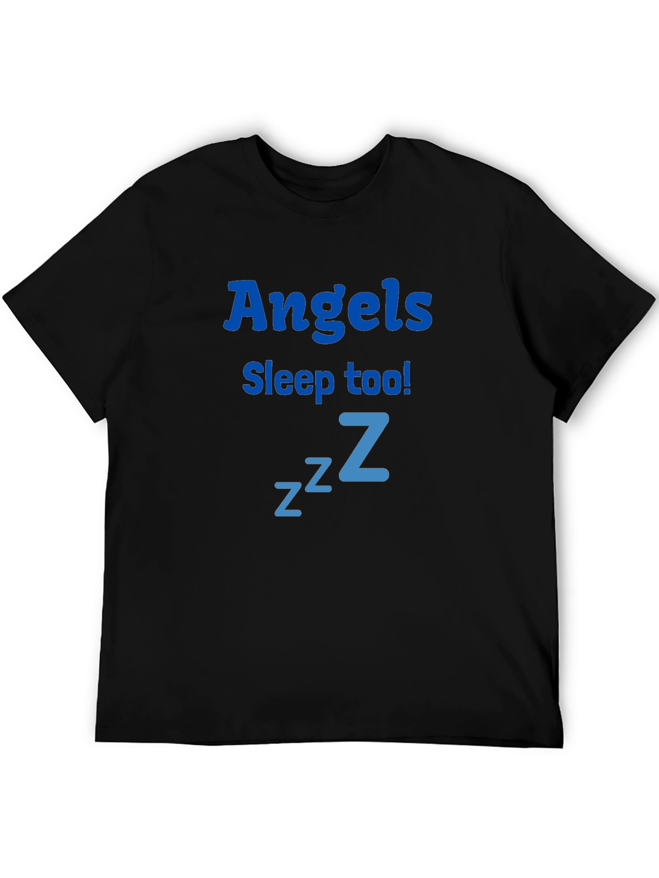 Angels Sleep Too! Funny T-Shirt