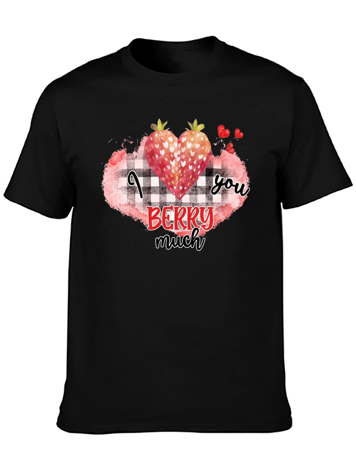 I Berry Much Love You Black T-Shirt