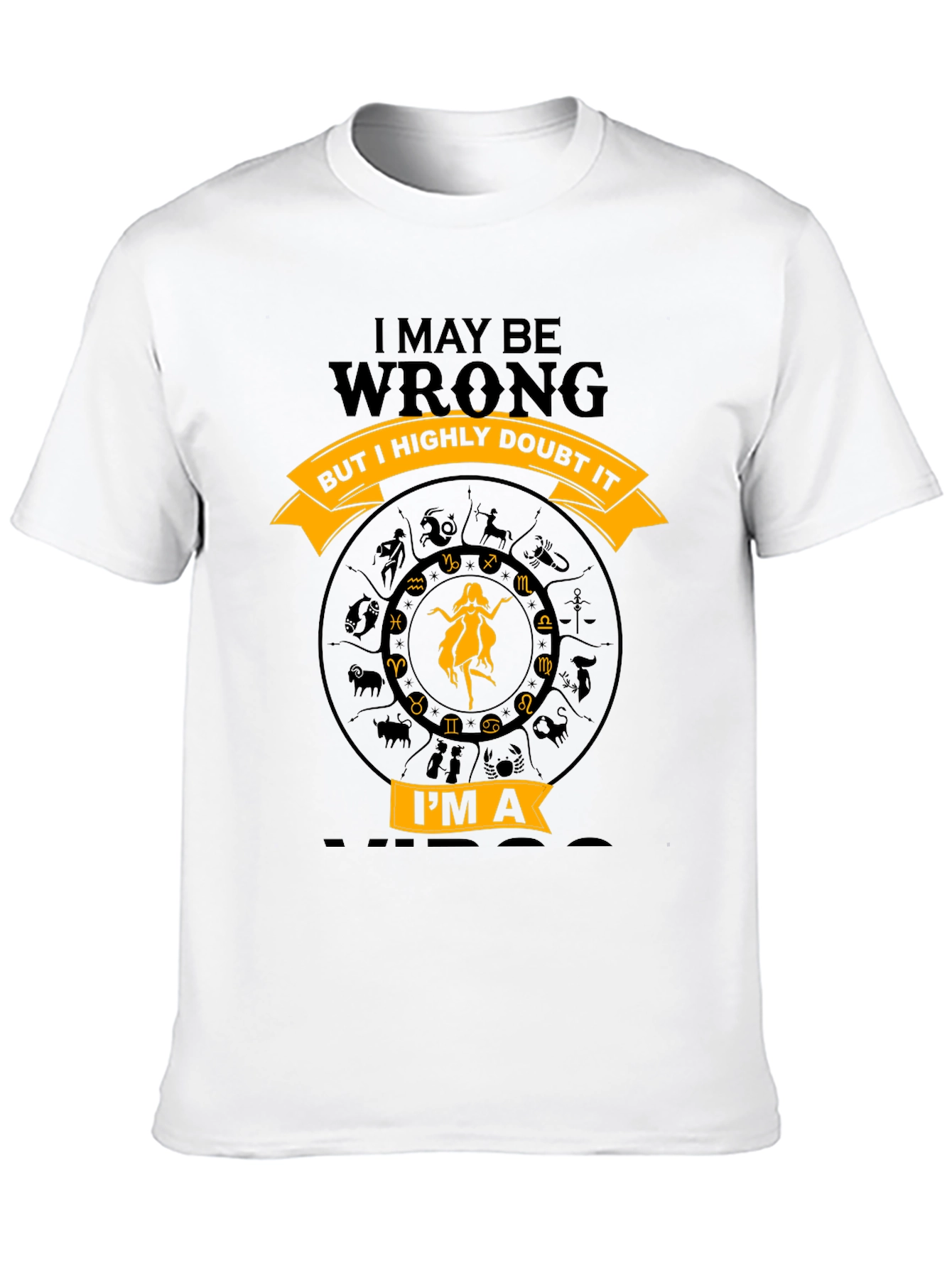 Virgo Zodiac T-Shirt - I May Be Wrong