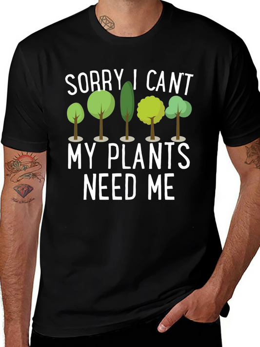 Sorry I Cant Plants Need Me Black T-Shirt