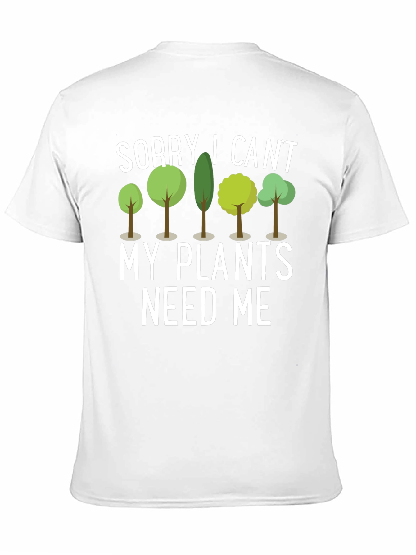 Sorry I Cant Plants Need Me Black T-Shirt