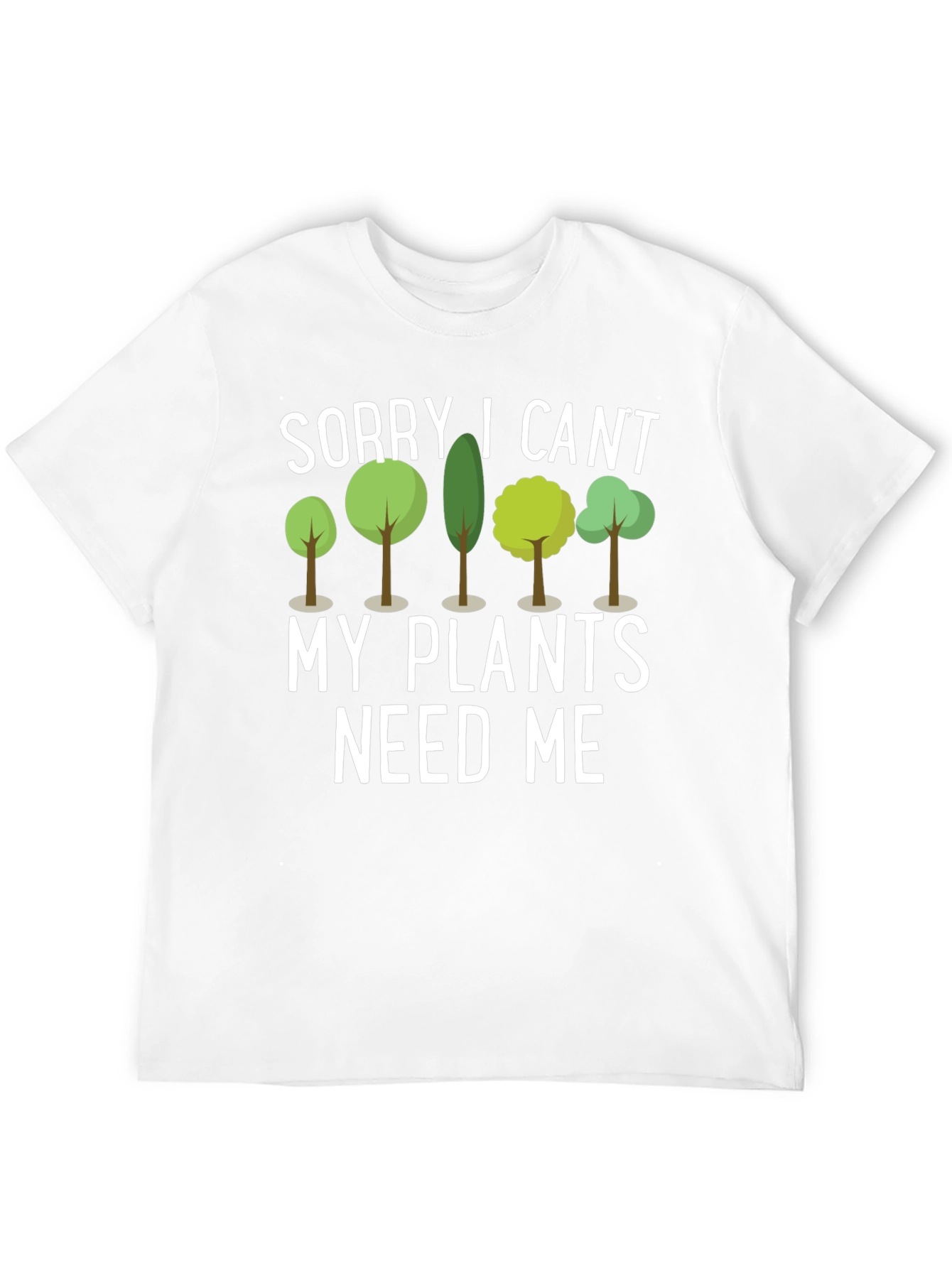 Sorry I Cant Plants Need Me Black T-Shirt