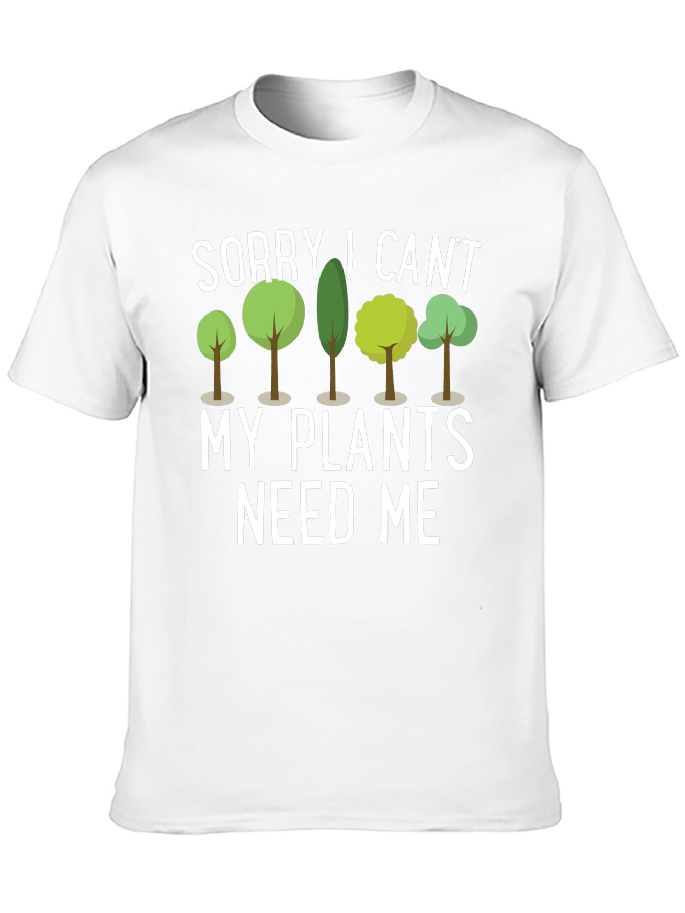 Sorry I Cant Plants Need Me Black T-Shirt