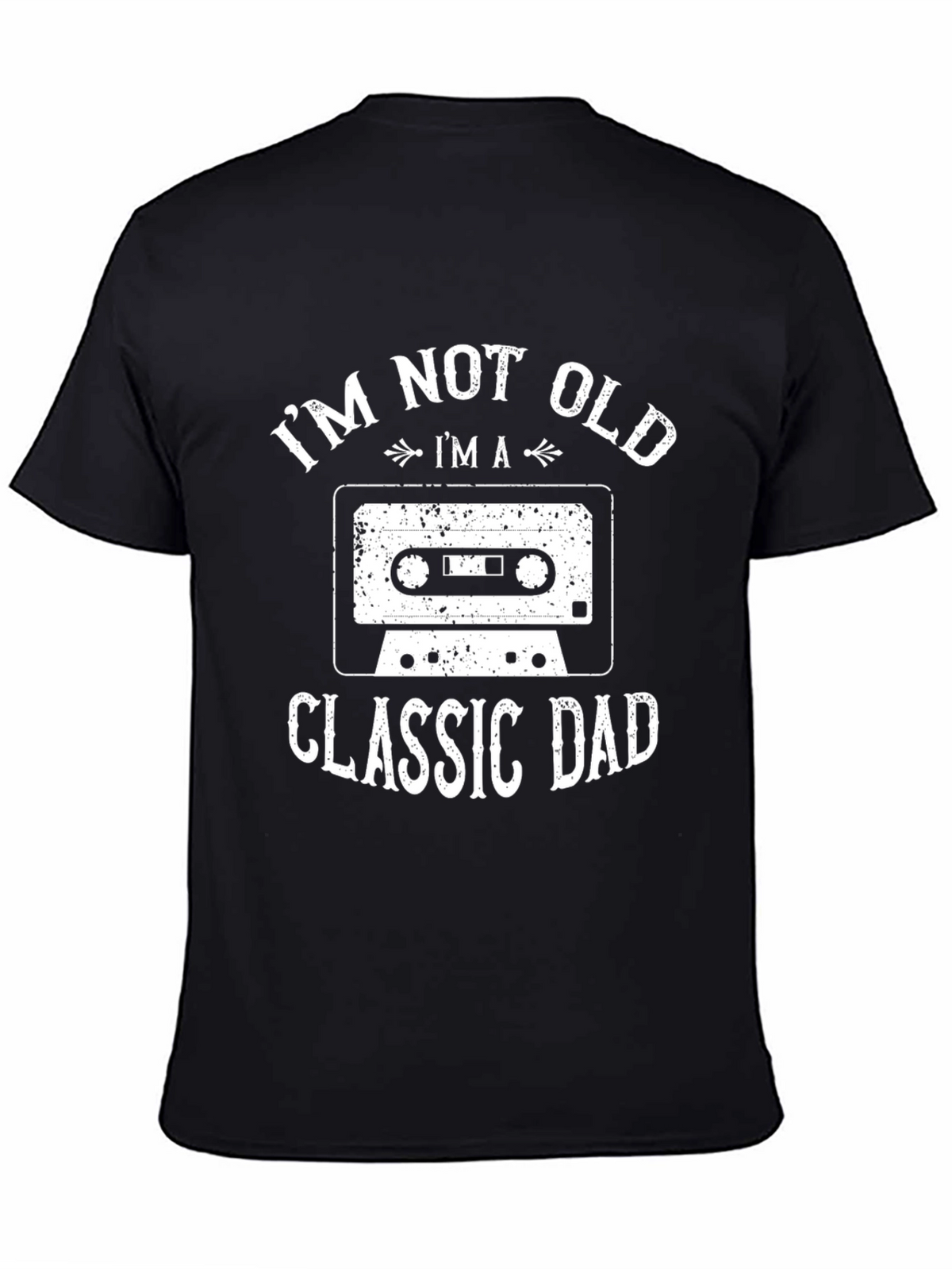 Im Not Old Im a Classic Dad T-Shirt
