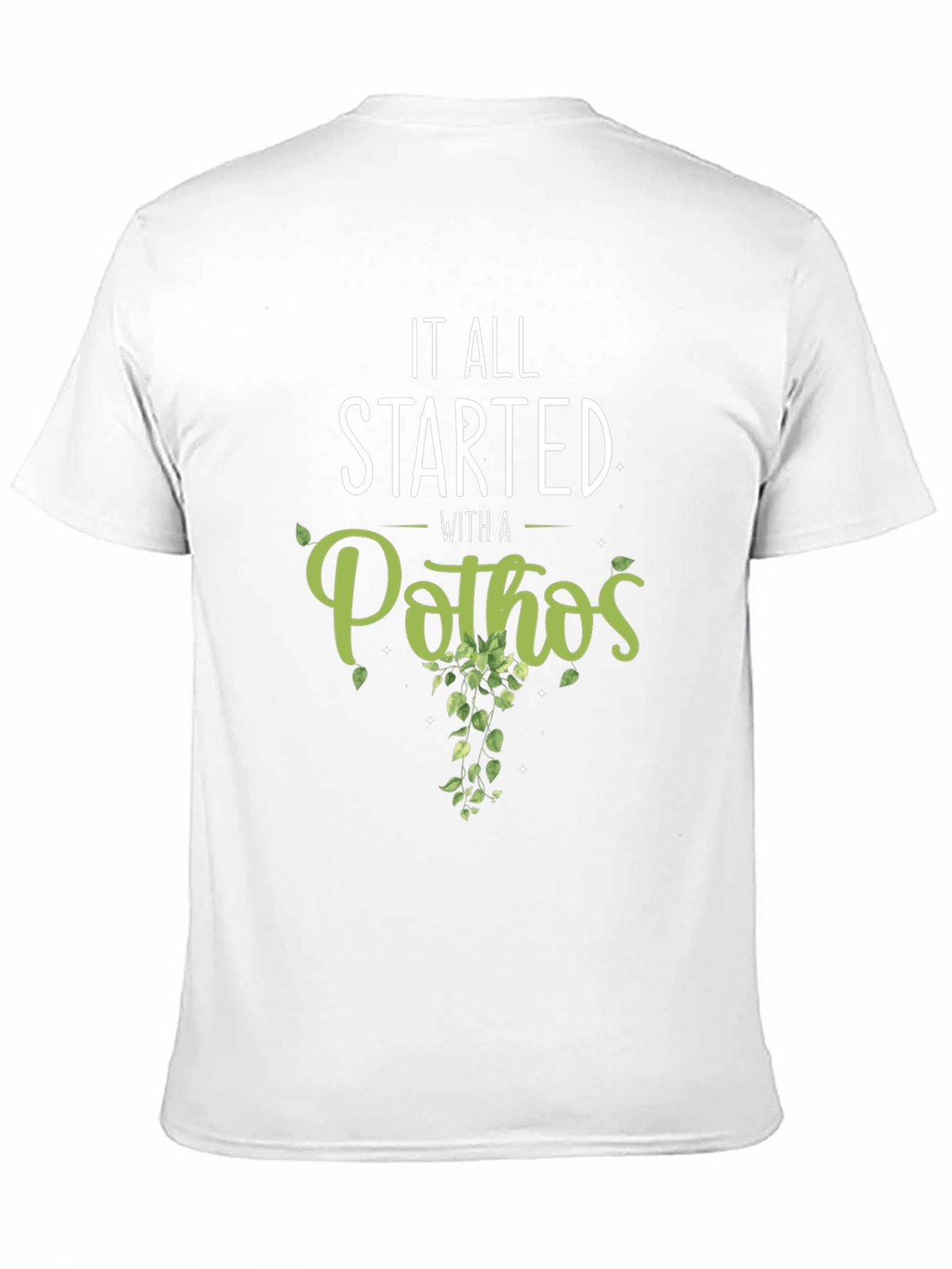 It All Started With A Pothos T-Shirt
