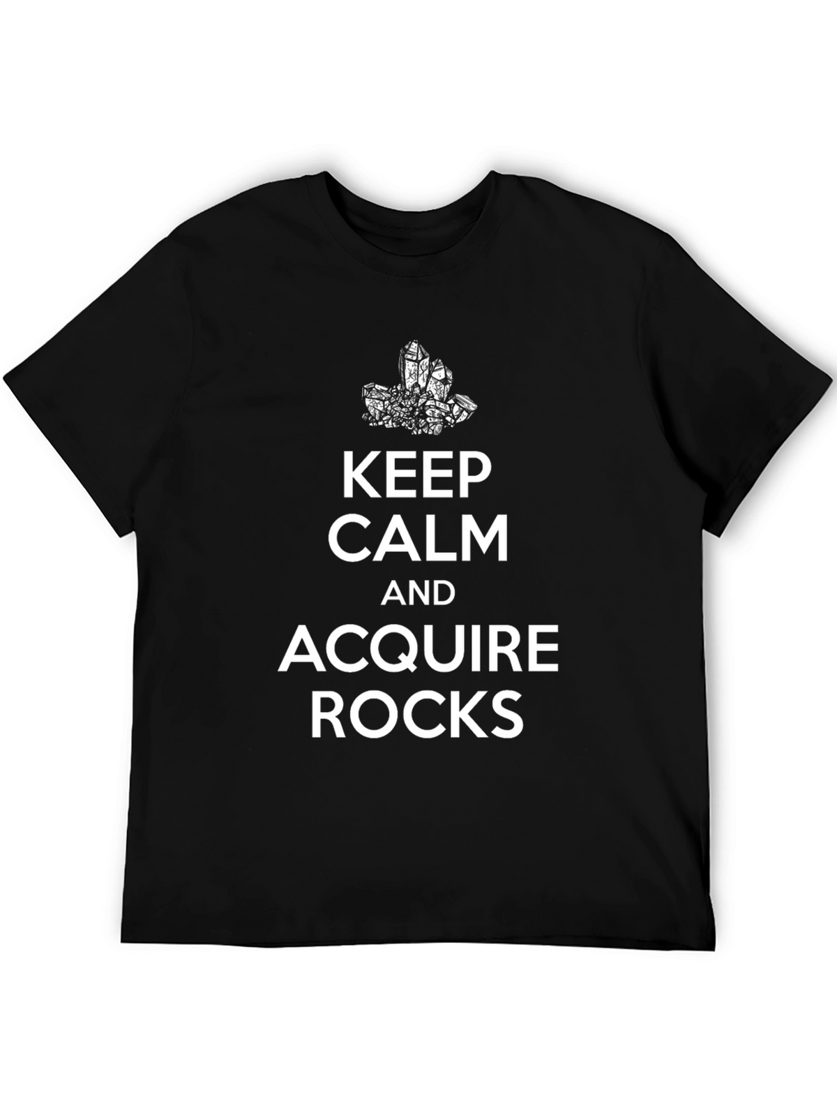 Keep Calm & Acquire Rocks T-Shirt