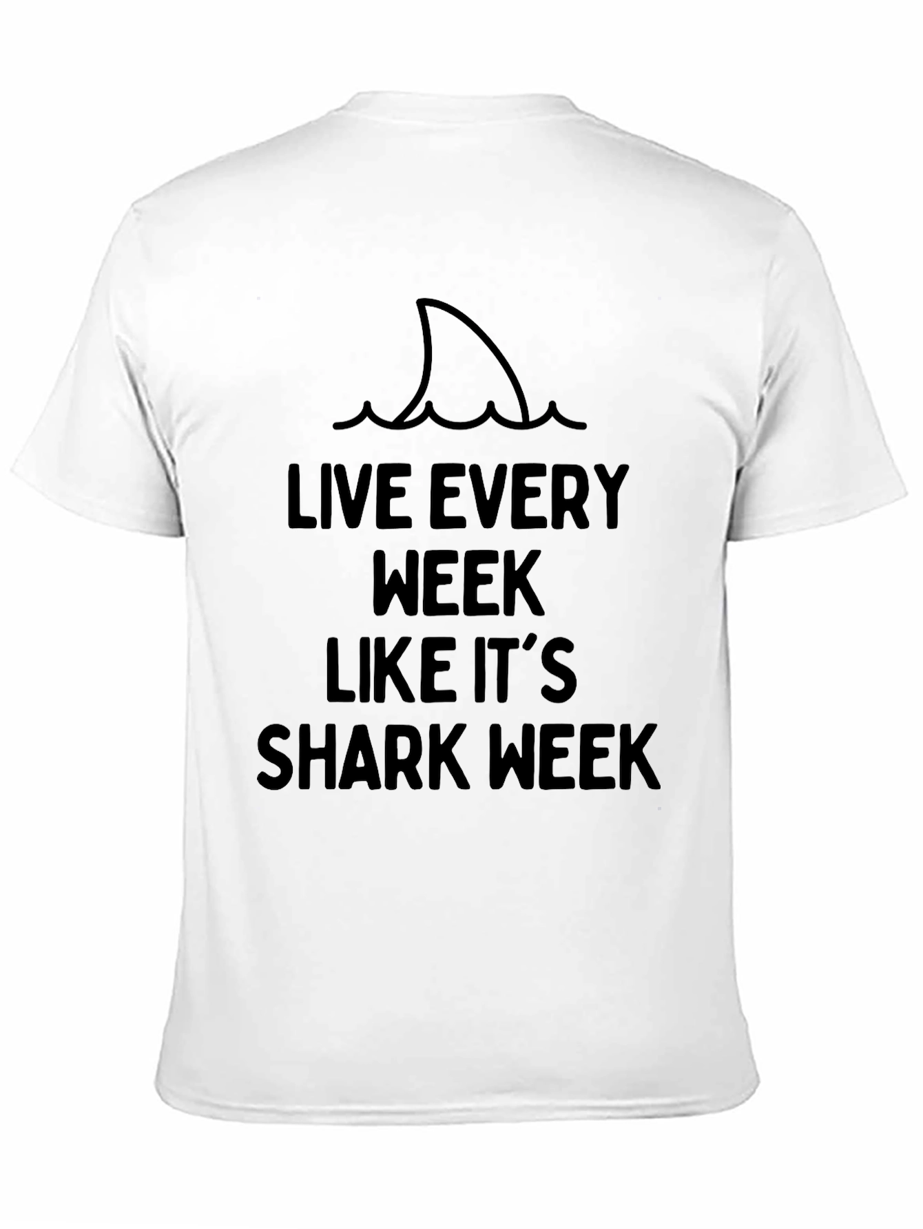 Live Every Week Like Its Shark Week T-Shirt