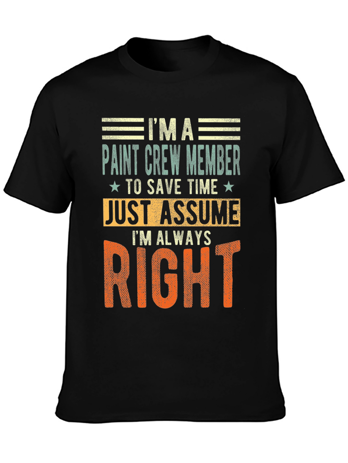 Paint Crew Member Always Right T-Shirt